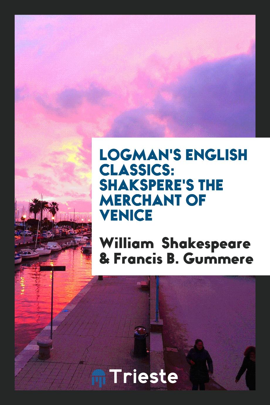 Logman's English Classics: Shakspere's The Merchant of Venice
