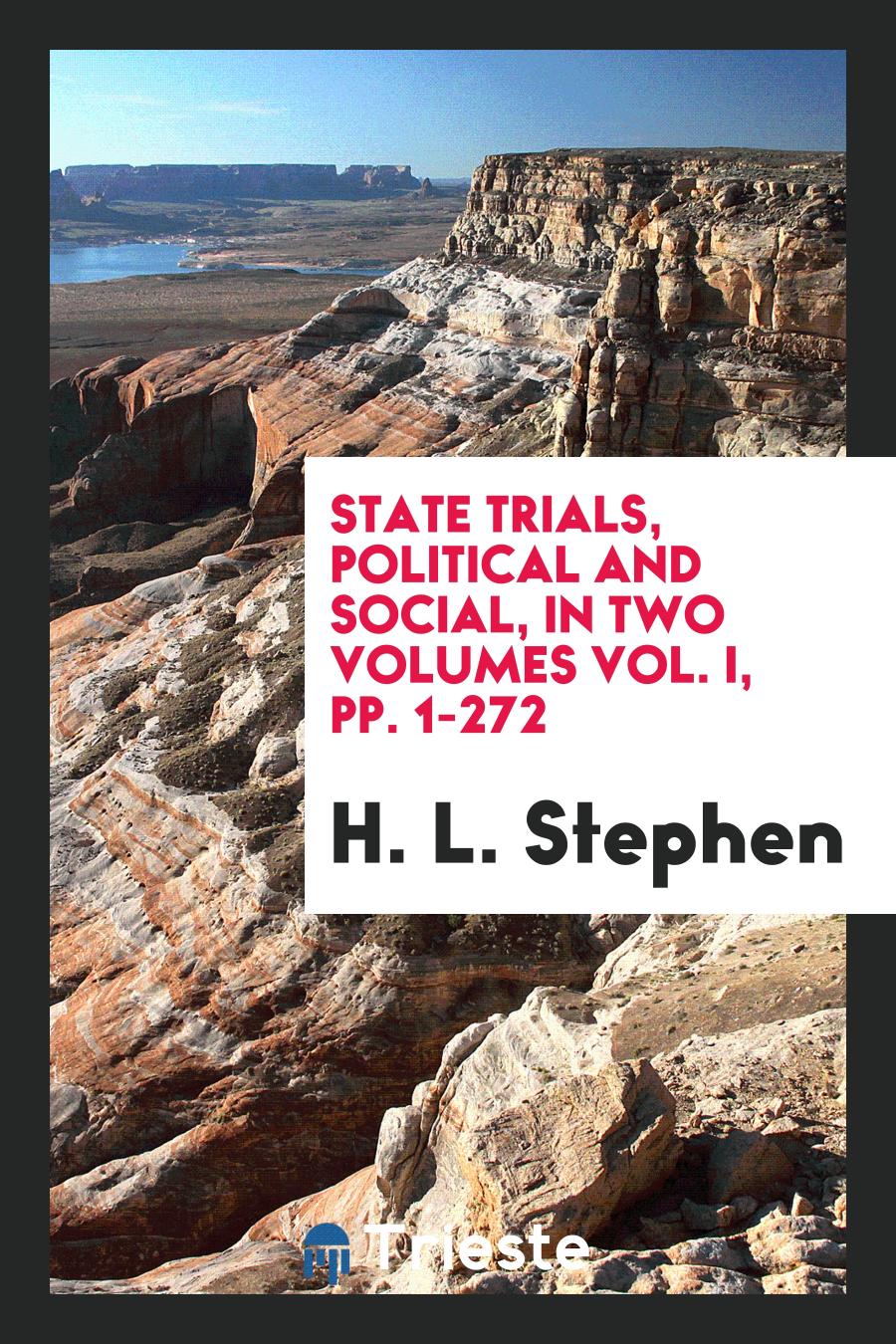 State Trials, Political and Social, in Two Volumes Vol. I, pp. 1-272
