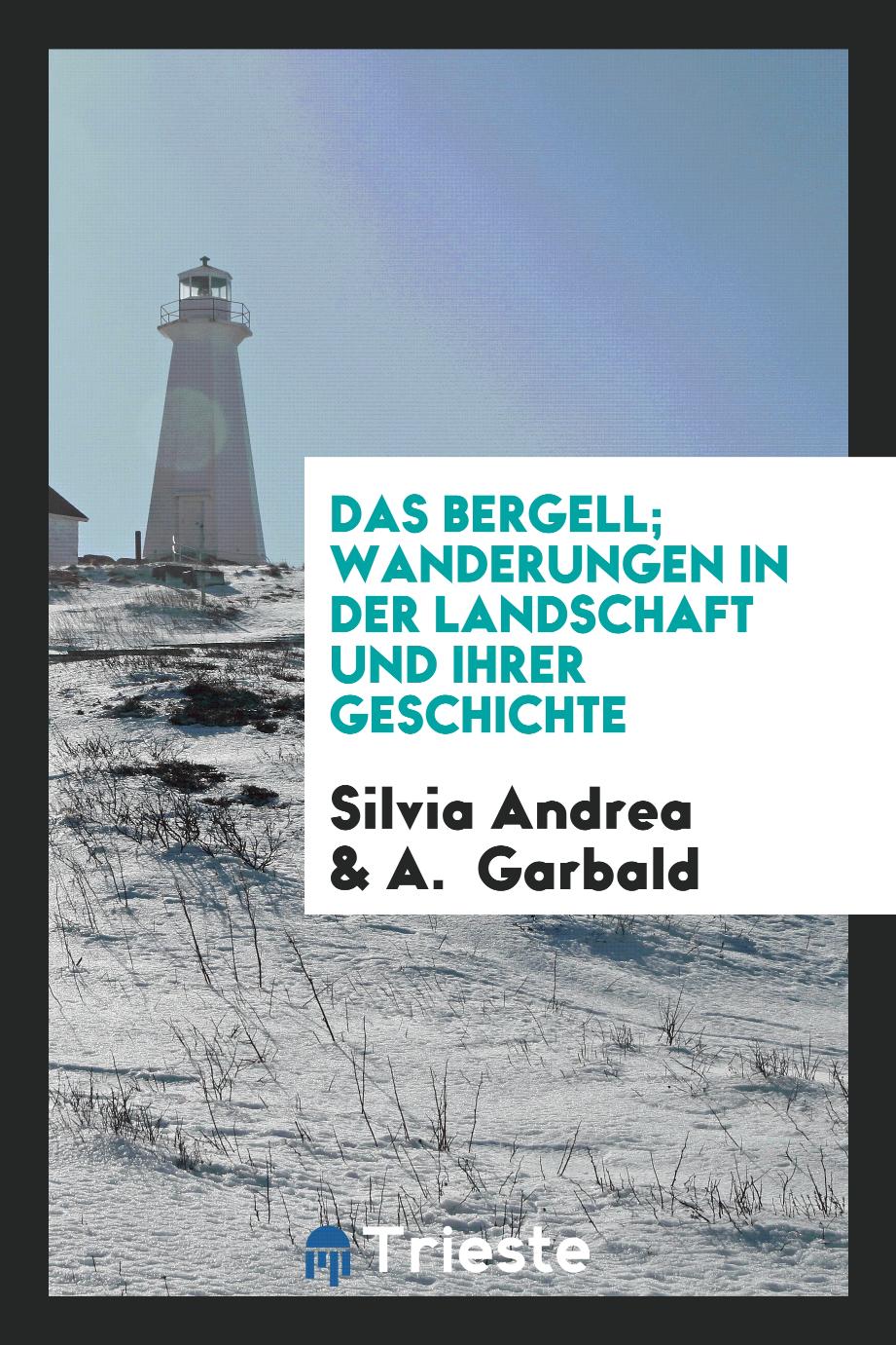 Silvia Andrea, A.  Garbald - Das Bergell; Wanderungen in der Landschaft und Ihrer Geschichte