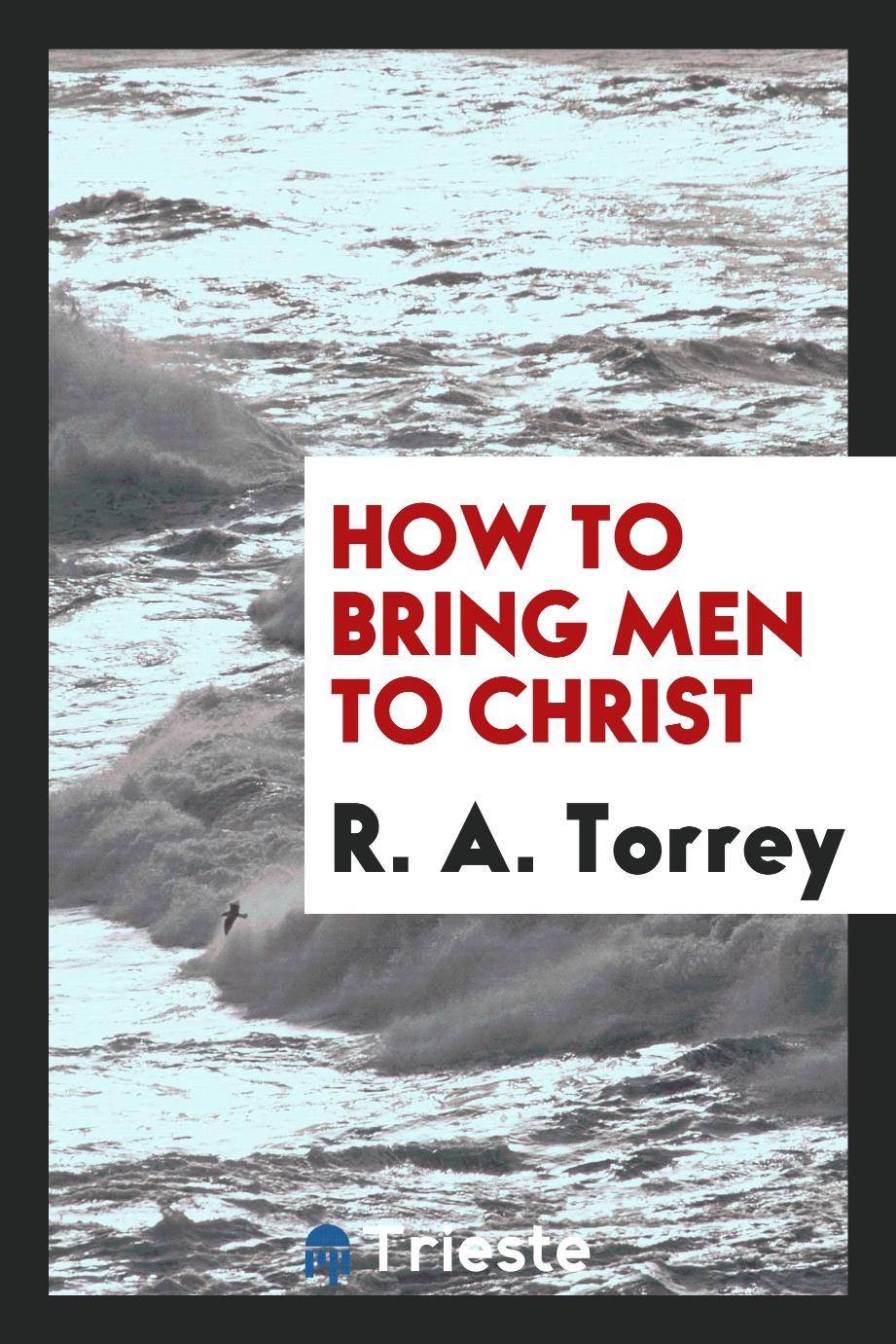 How to bring men to Christ