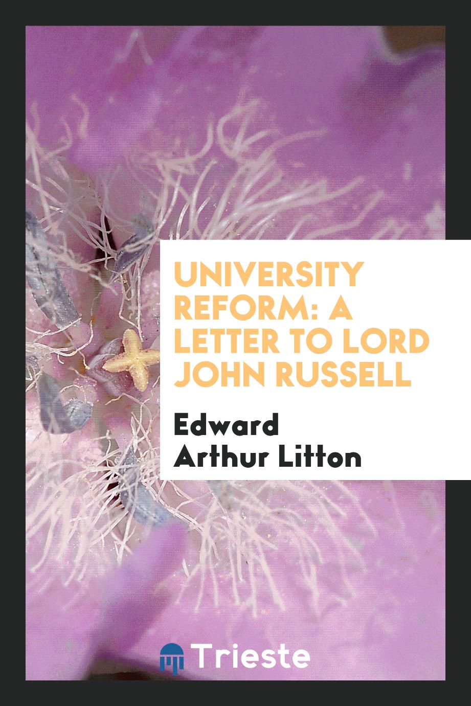 University Reform: A Letter to Lord John Russell