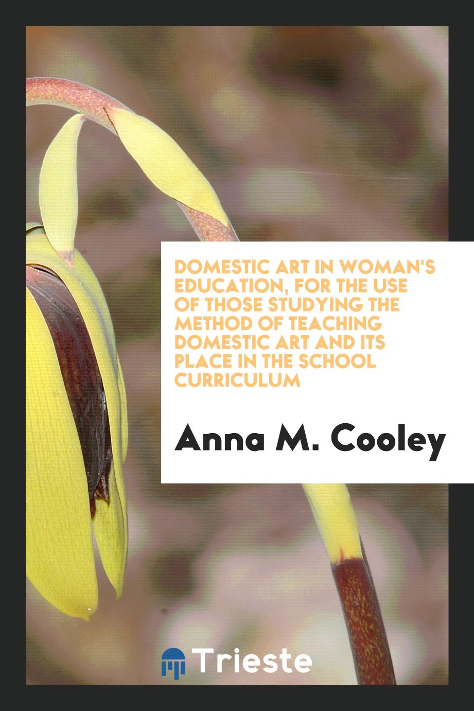 Domestic art in woman's education, for the use of those studying the method of teaching domestic art and its place in the school curriculum