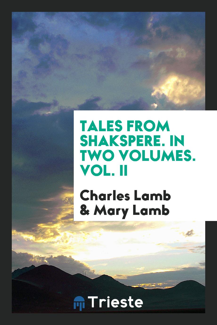 Tales from Shakspere. In Two Volumes. Vol. II