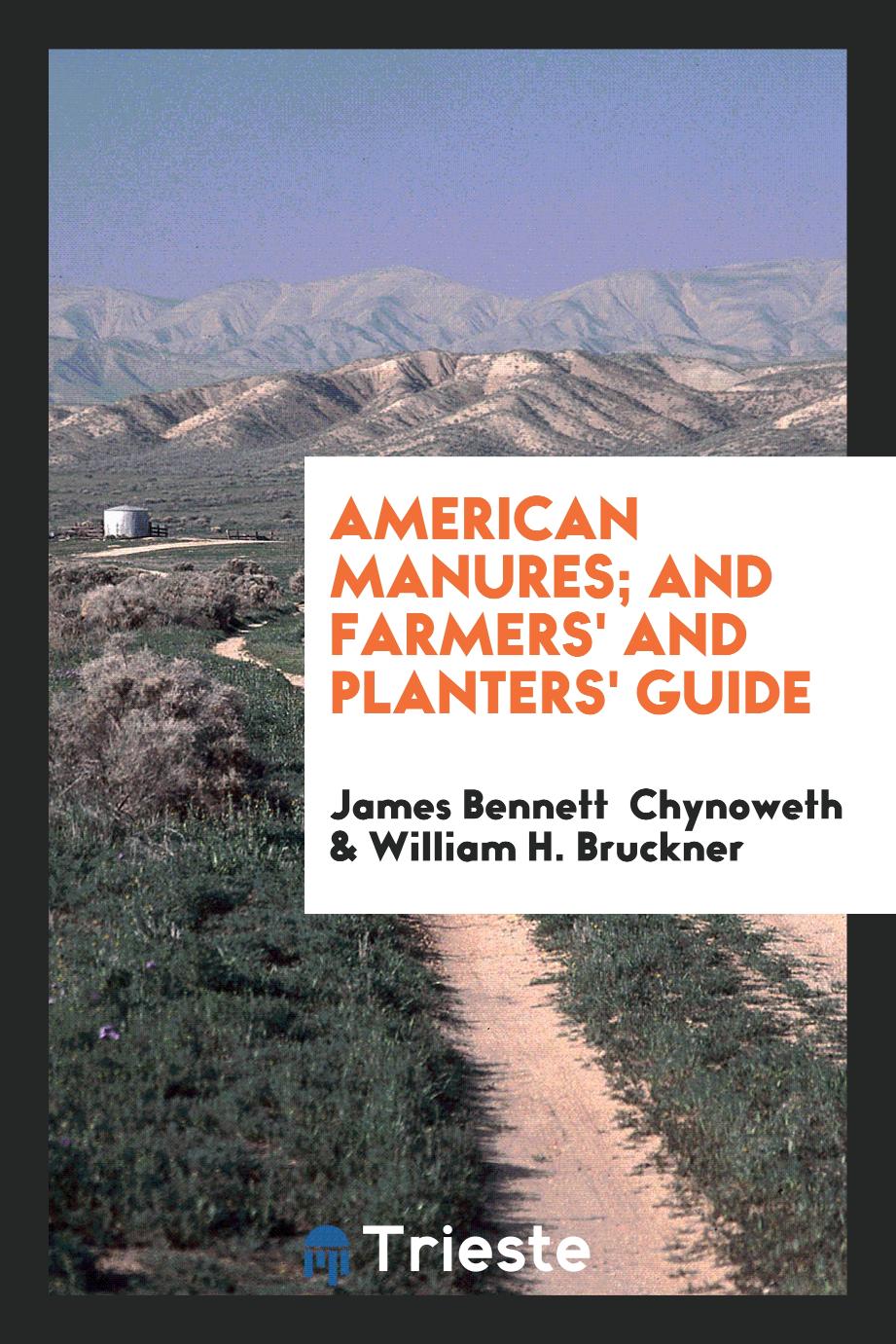 American Manures; And Farmers' and Planters' Guide