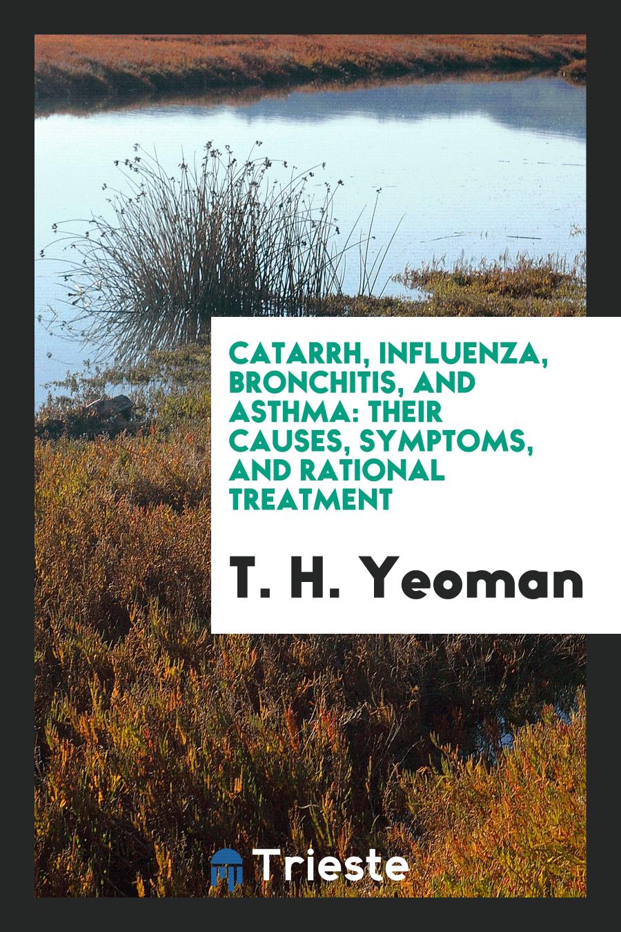 Catarrh, Influenza, Bronchitis, and Asthma: Their Causes, Symptoms, and Rational Treatment