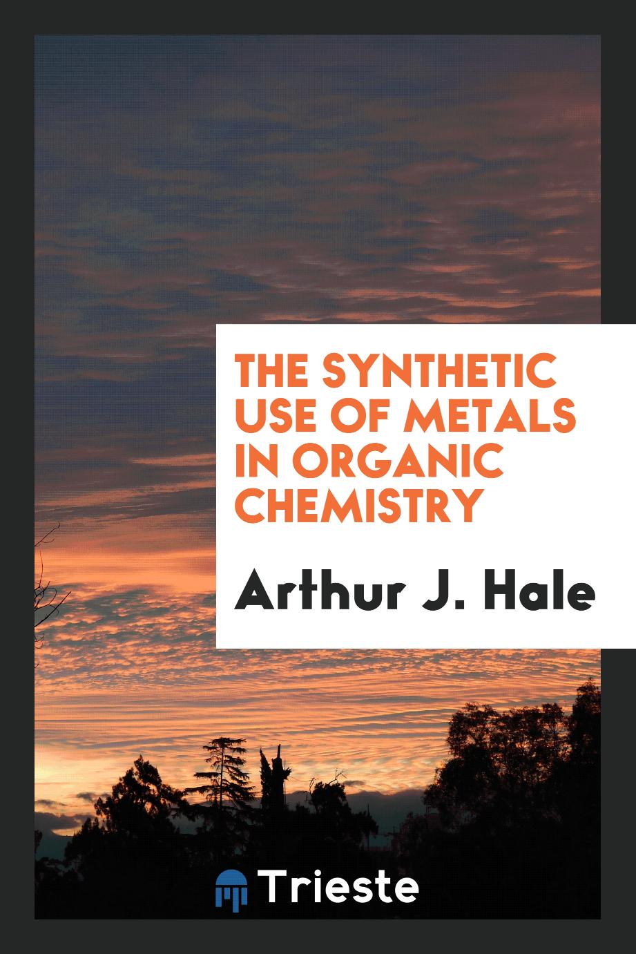 The Synthetic Use of Metals in Organic Chemistry