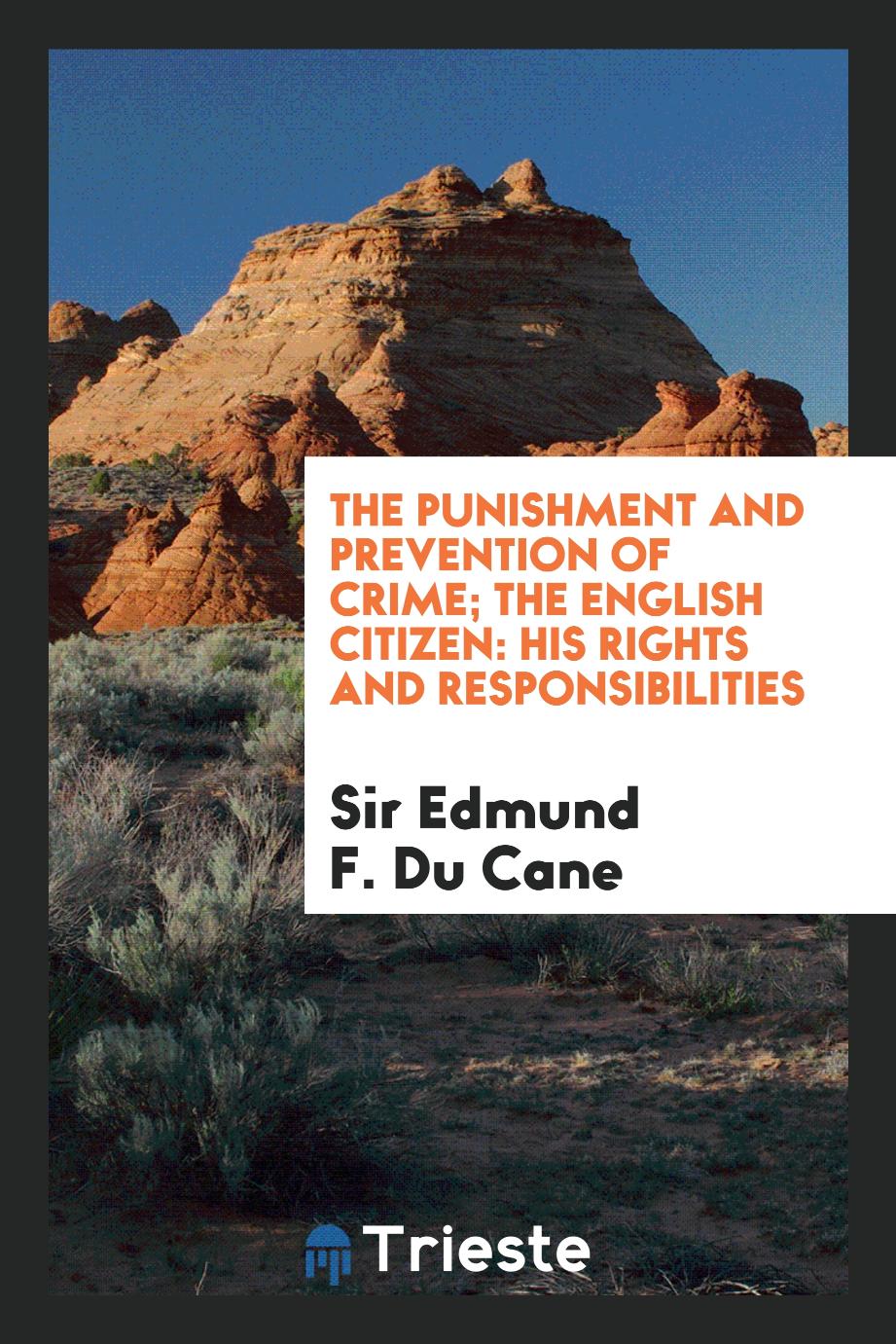 The Punishment and Prevention of Crime; The English Citizen: His Rights and Responsibilities