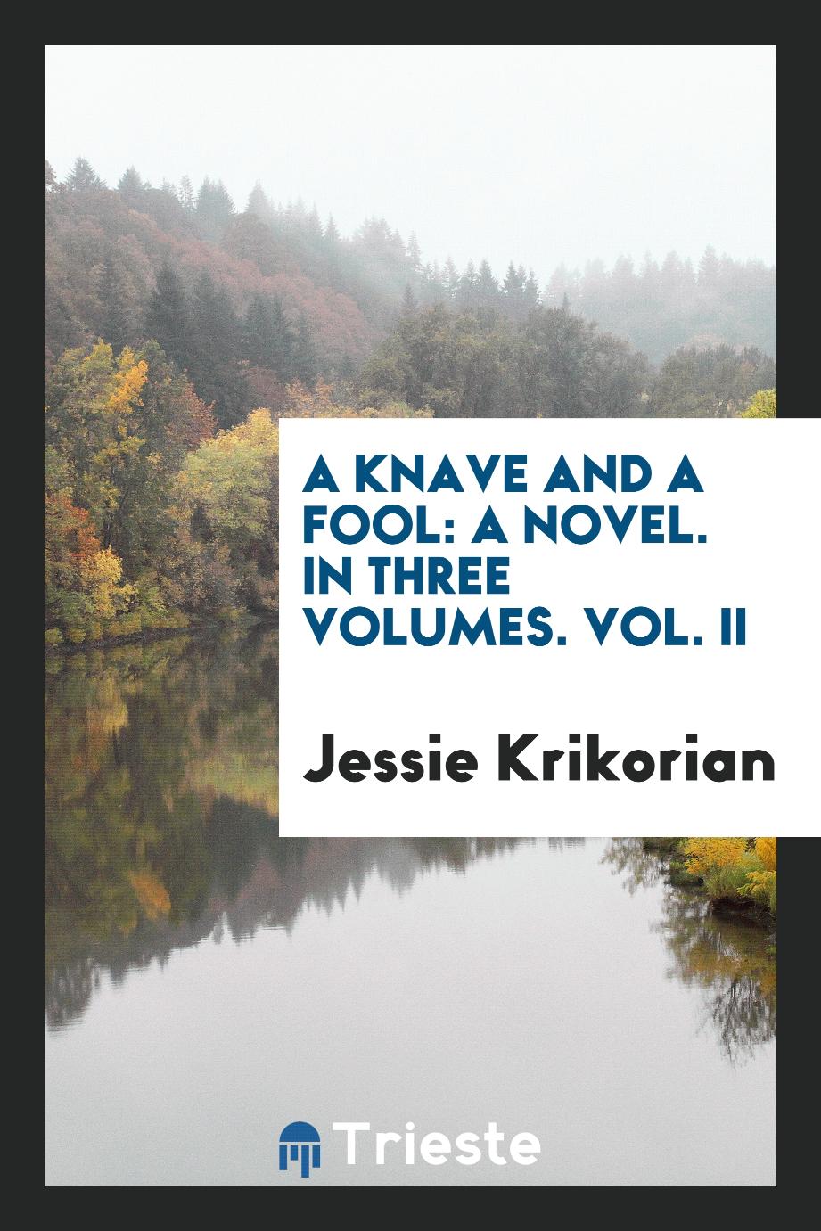 A Knave and a Fool: A Novel. In Three Volumes. Vol. II