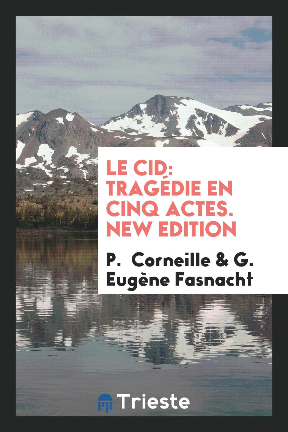 Le Cid: Tragédie en Cinq Actes. New Edition