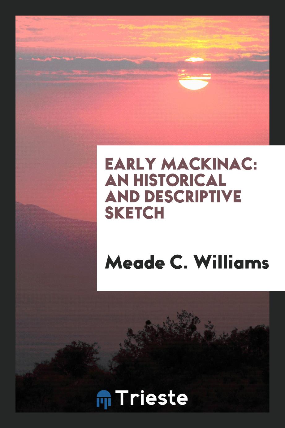 Early Mackinac: An Historical and Descriptive Sketch