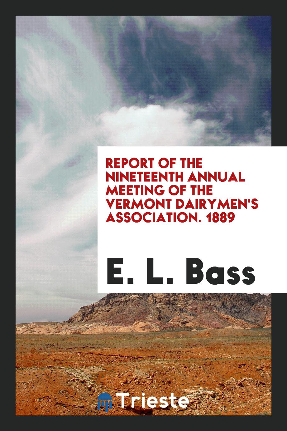 Report of the Nineteenth Annual Meeting of the Vermont Dairymen's Association. 1889
