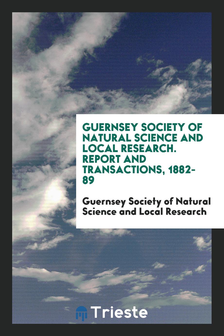 Guernsey Society of Natural Science and Local Research. Report and Transactions, 1882-89