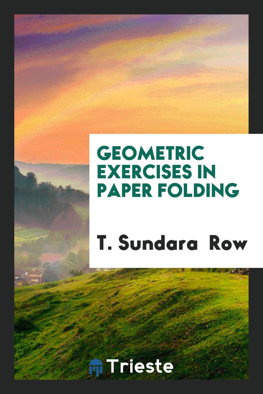 Geometric Exercises in Paper Folding