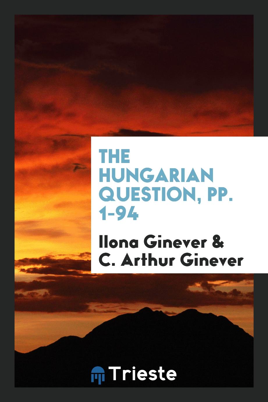 The Hungarian Question, pp. 1-94