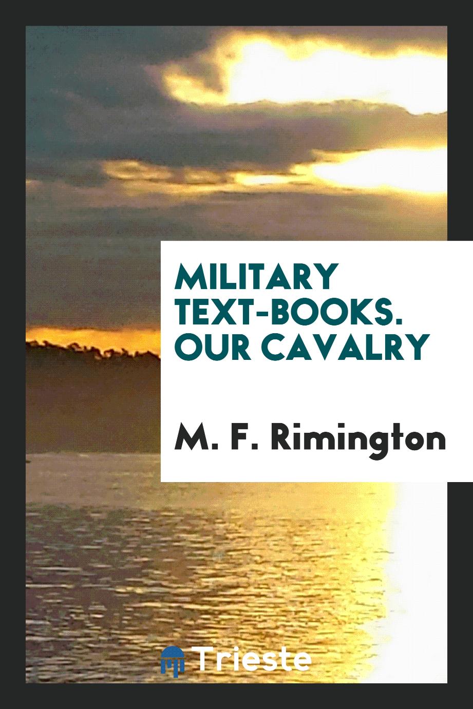Military Text-Books. Our Cavalry