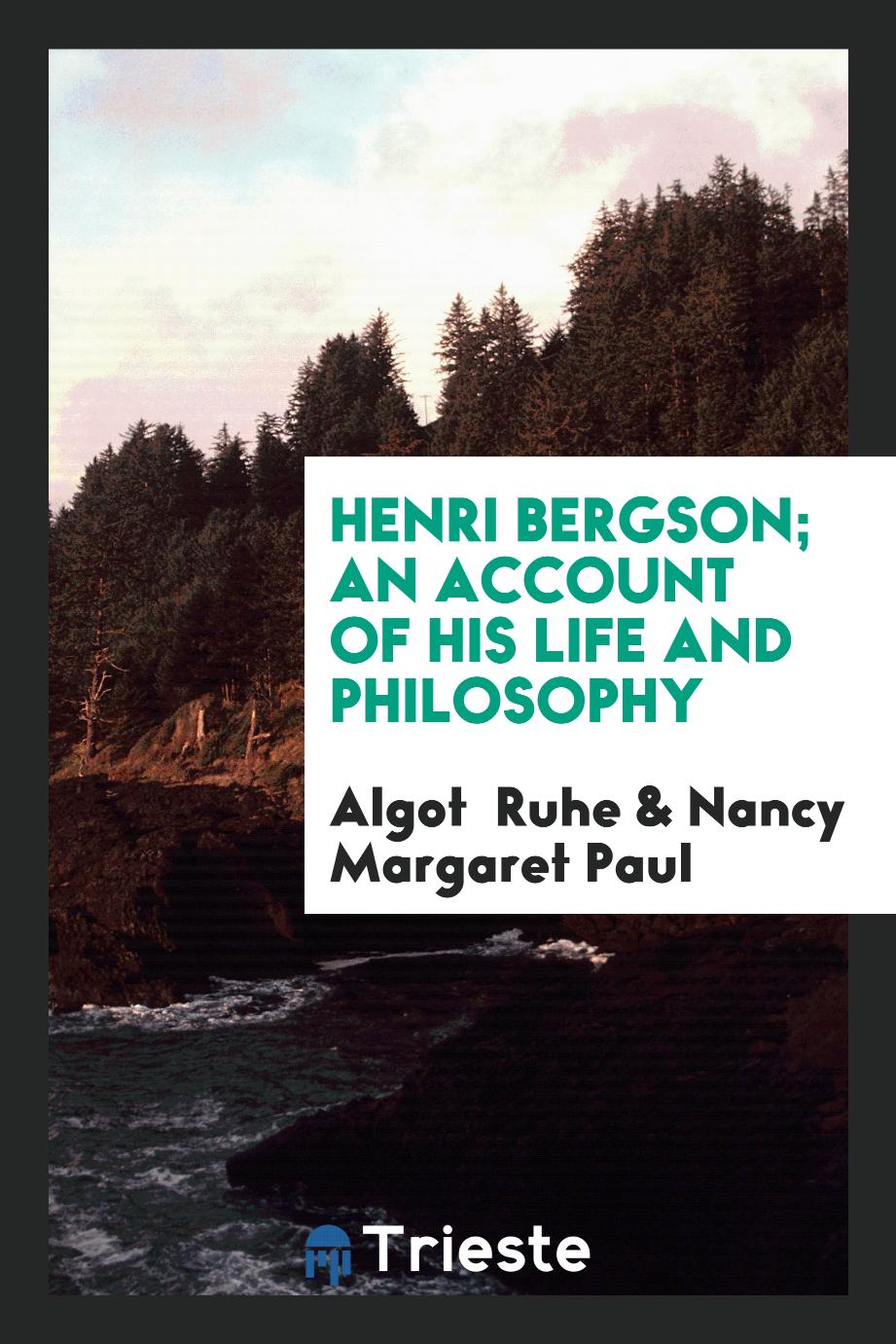 Henri Bergson; an account of his life and philosophy