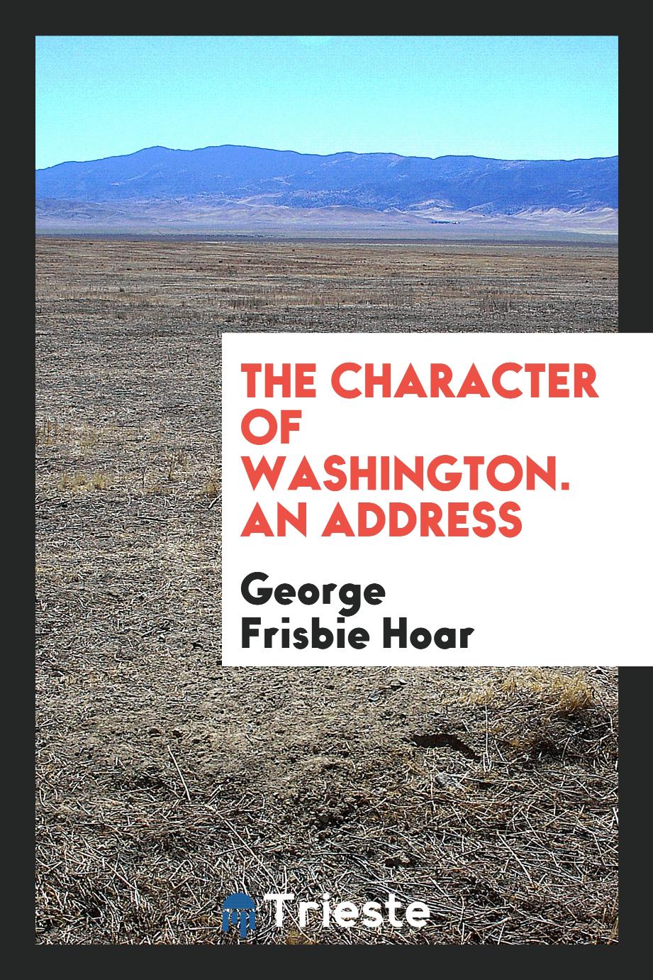 The character of Washington. An address