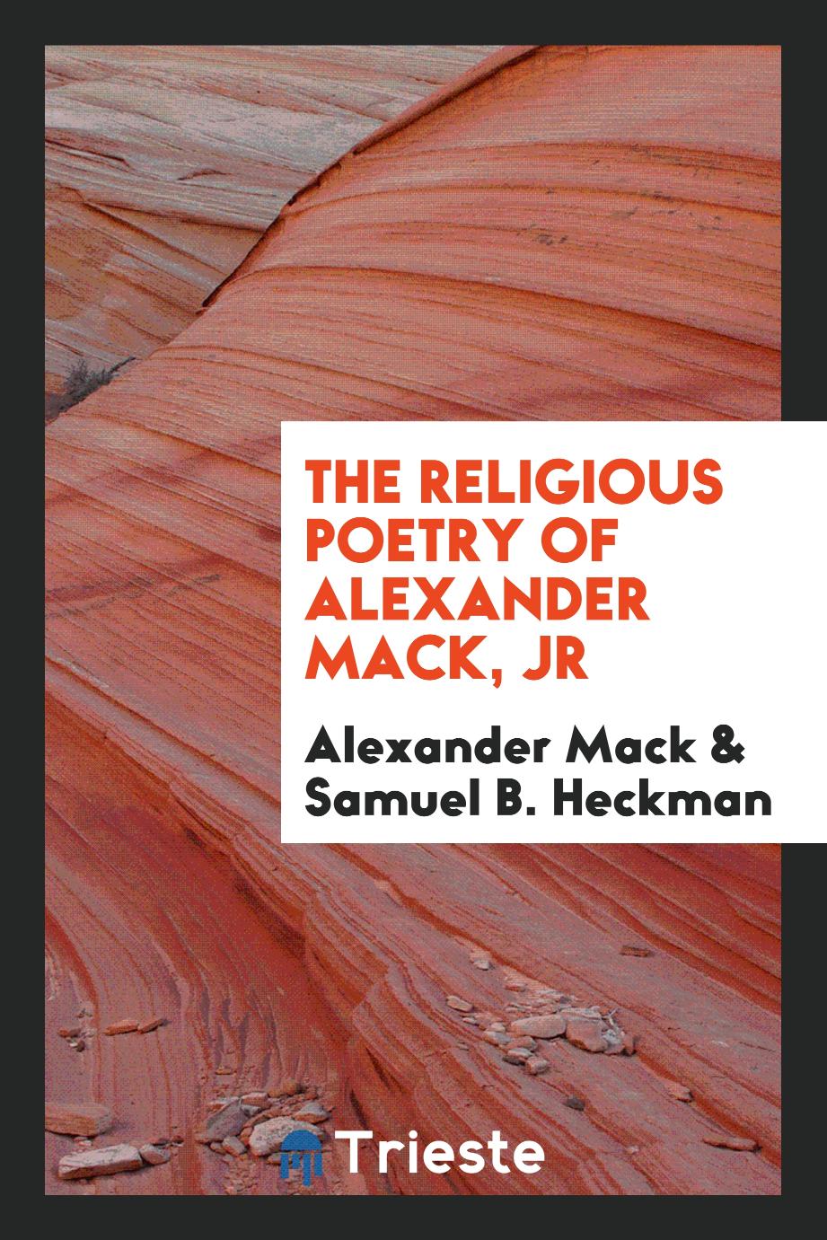 The religious poetry of Alexander Mack, jr