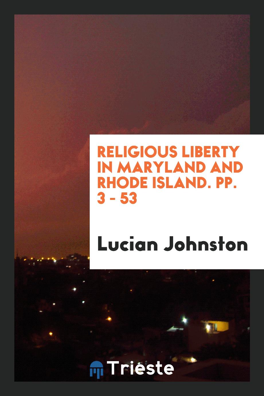 Religious Liberty in Maryland and Rhode Island. pp. 3 - 53