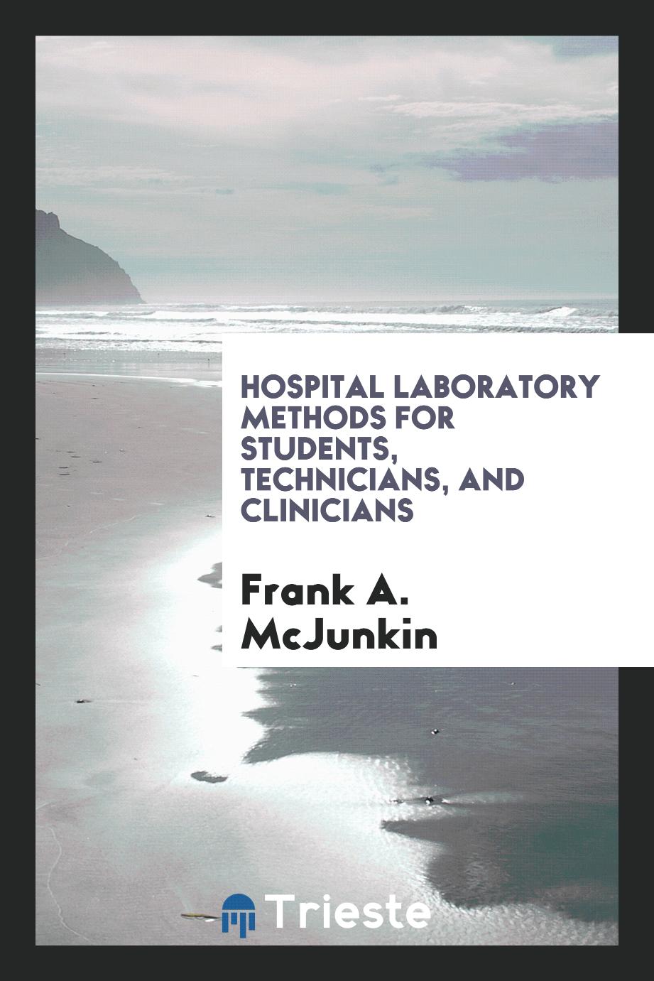 Hospital Laboratory Methods for Students, Technicians, and Clinicians