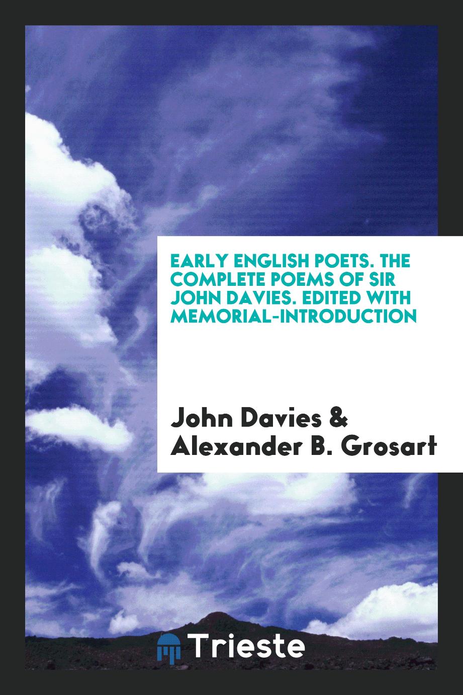 Early English Poets. The Complete Poems of Sir John Davies. Edited with Memorial-Introduction