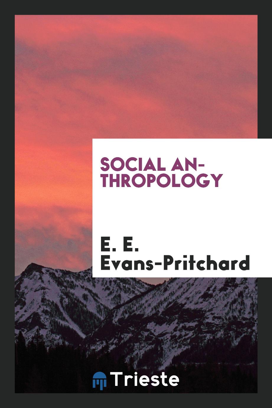E. E. Evans-Pritchard - Social anthropology