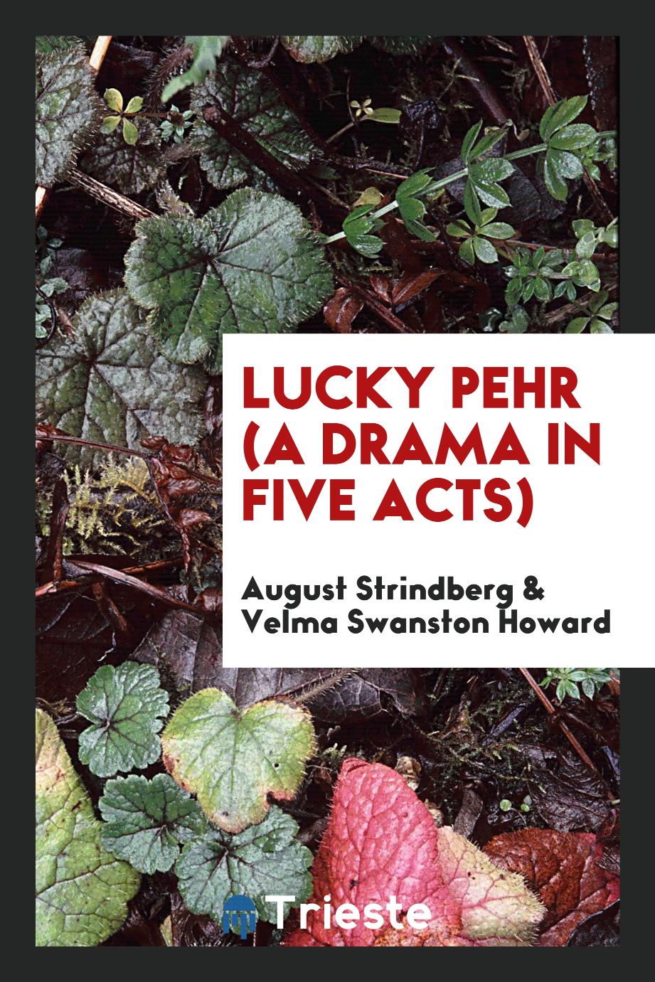 Lucky Pehr (a Drama in Five Acts)