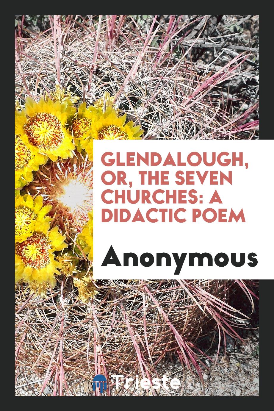 Glendalough, or, the Seven Churches: A Didactic Poem