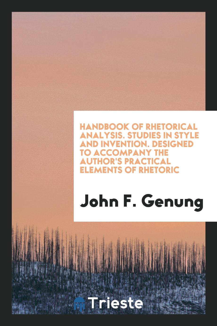 Handbook of Rhetorical Analysis. Studies in Style and Invention. Designed to Accompany the Author's Practical Elements of Rhetoric