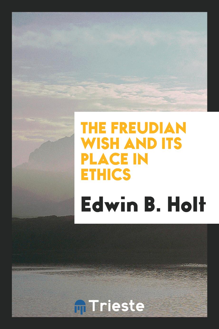 The Freudian Wish and Its Place in Ethics