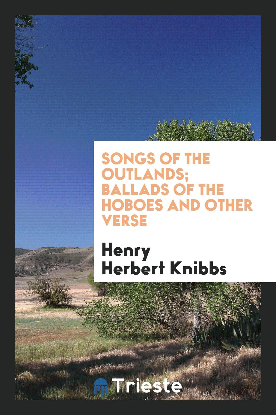 Songs of the Outlands; Ballads of the Hoboes and Other Verse