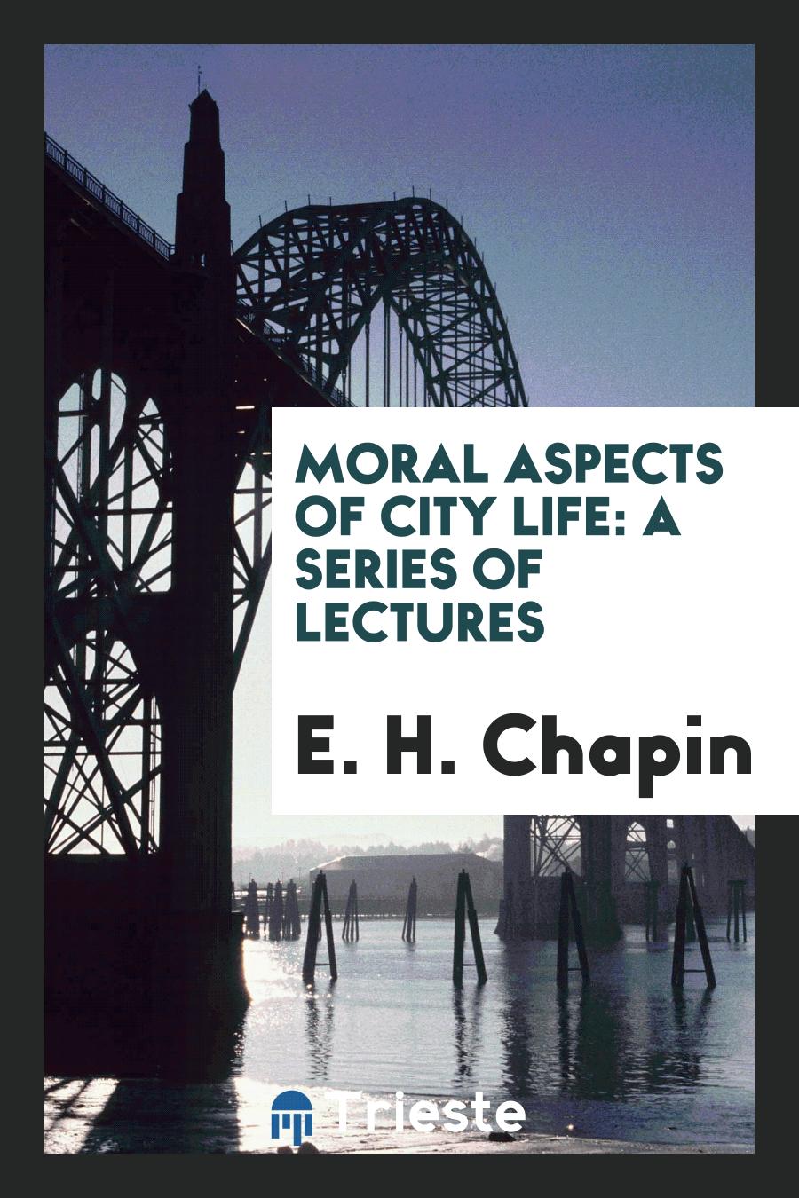 Moral Aspects of City Life: A Series of Lectures