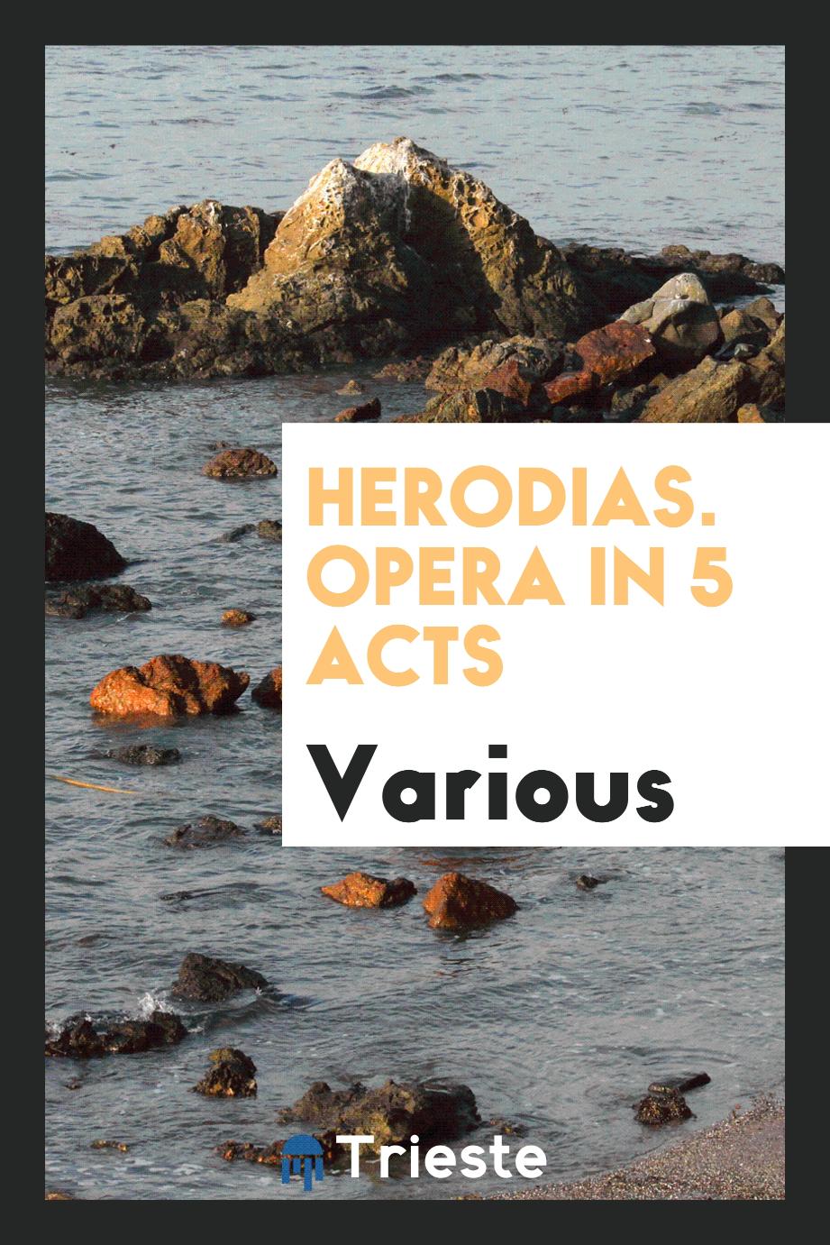 Herodias. Opera in 5 Acts