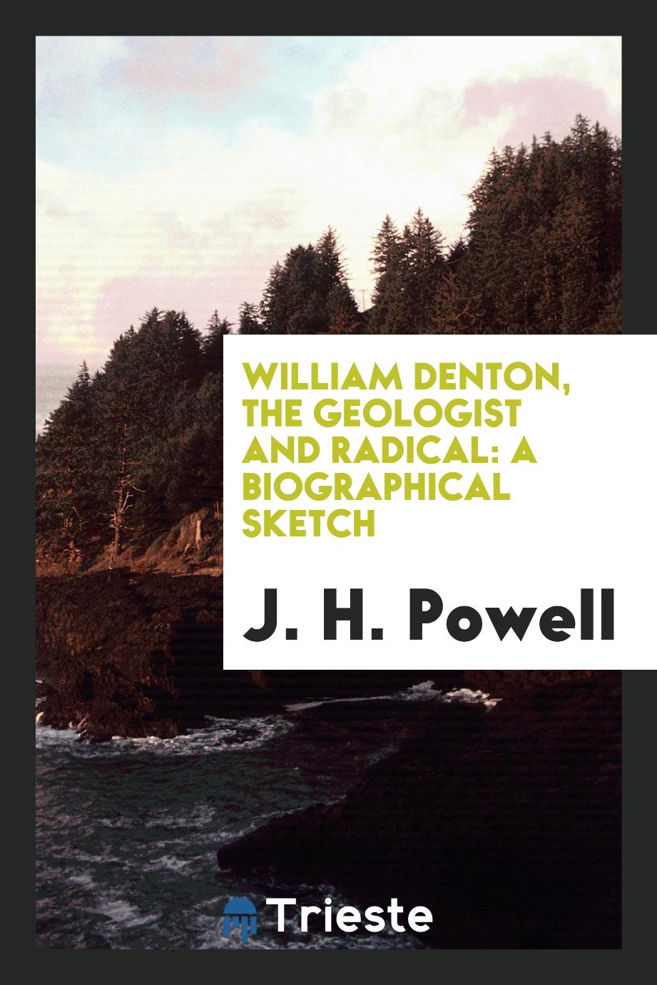 William Denton, the geologist and radical: a biographical sketch