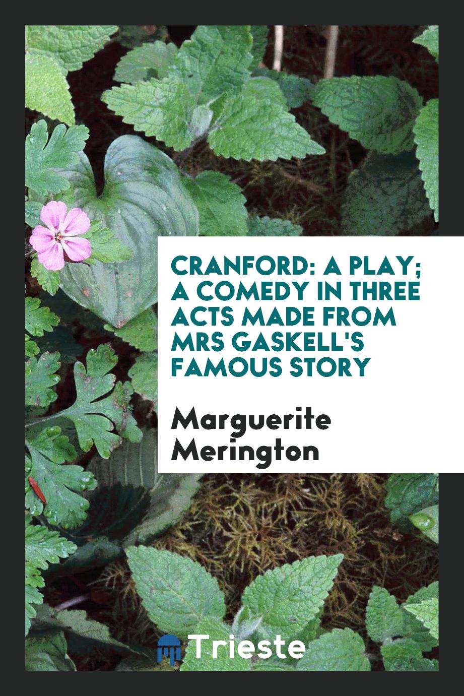 Cranford: A Play; A Comedy in Three Acts Made from Mrs Gaskell's Famous Story