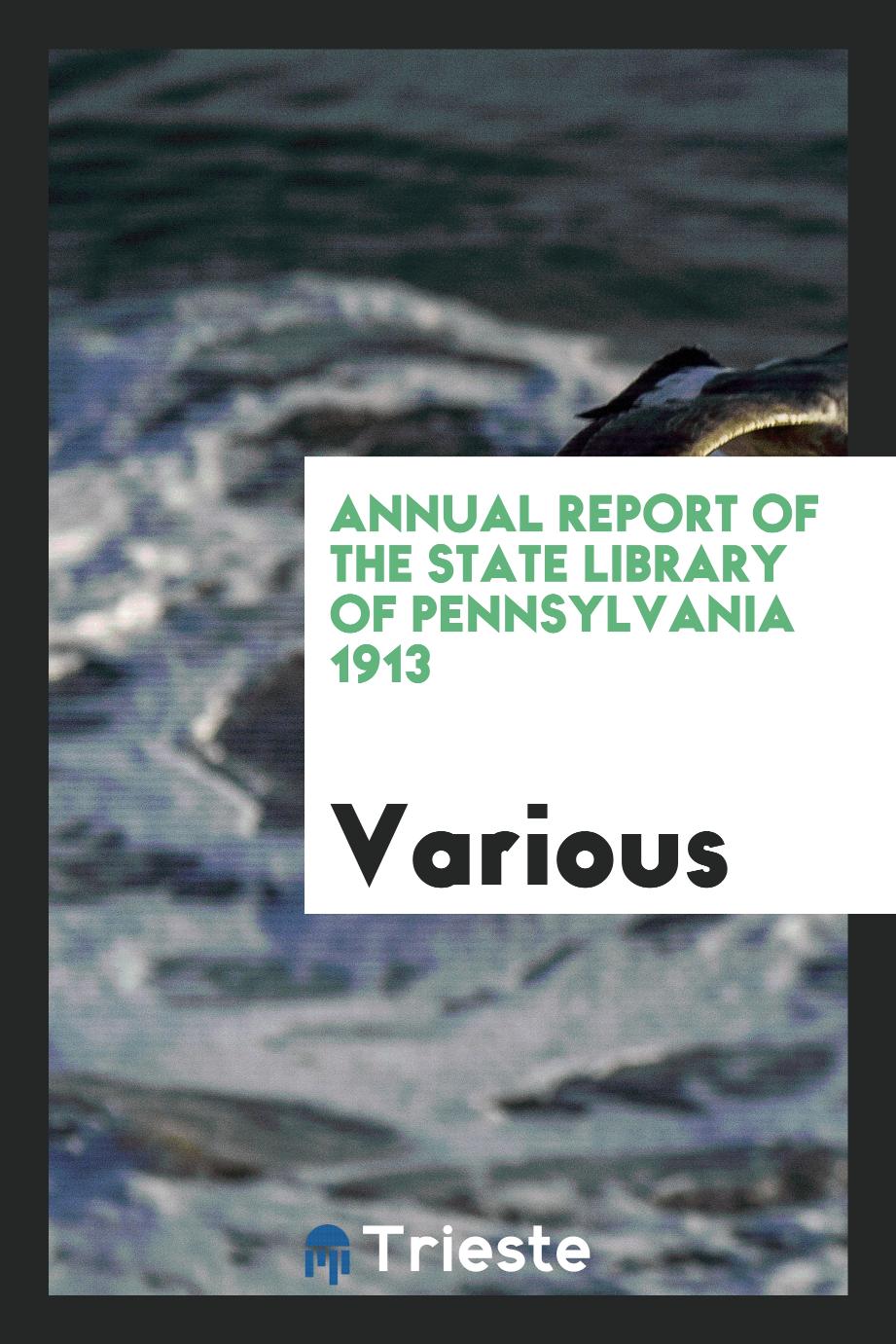 Annual Report of the State Library of Pennsylvania 1913