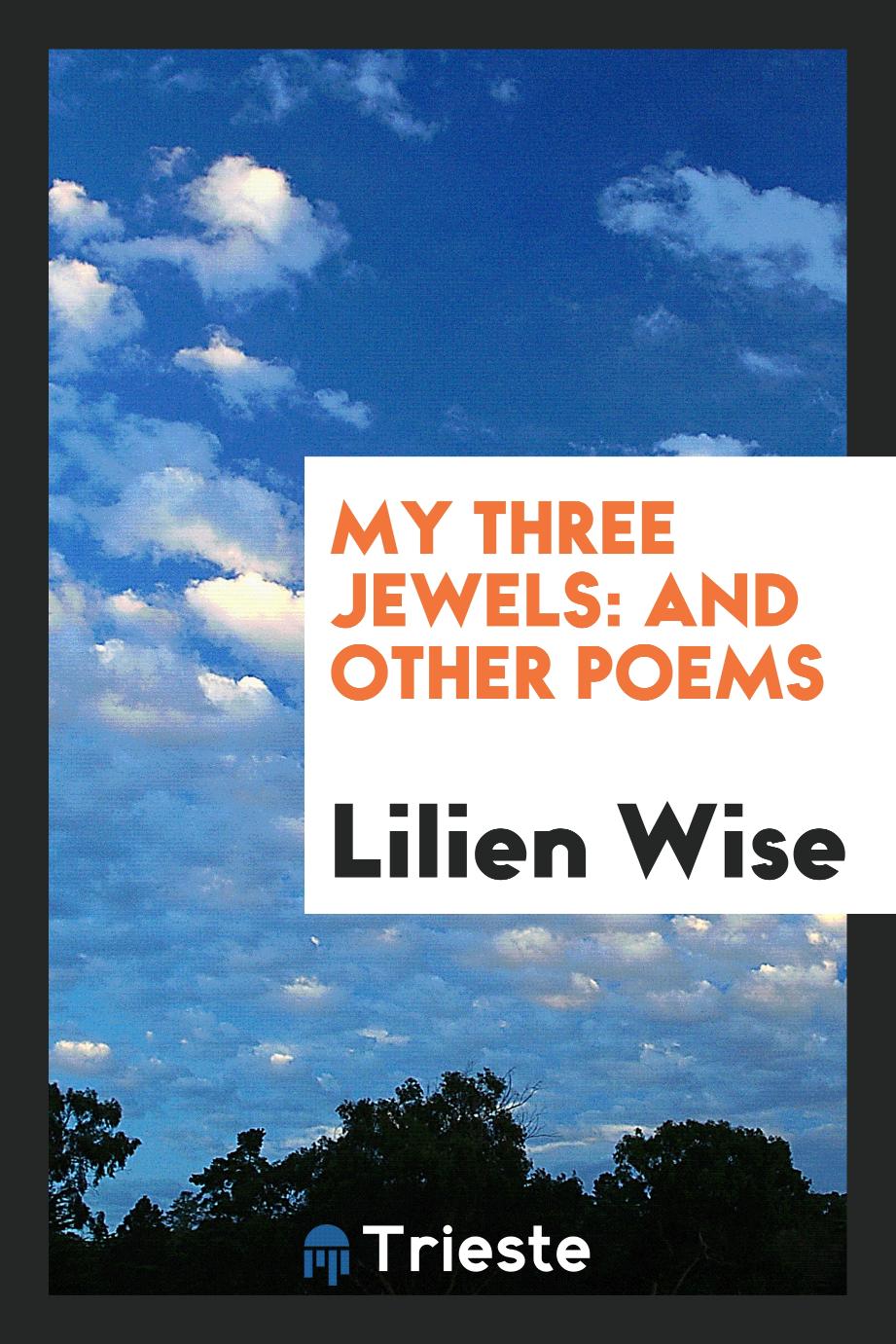 My Three Jewels: And Other Poems