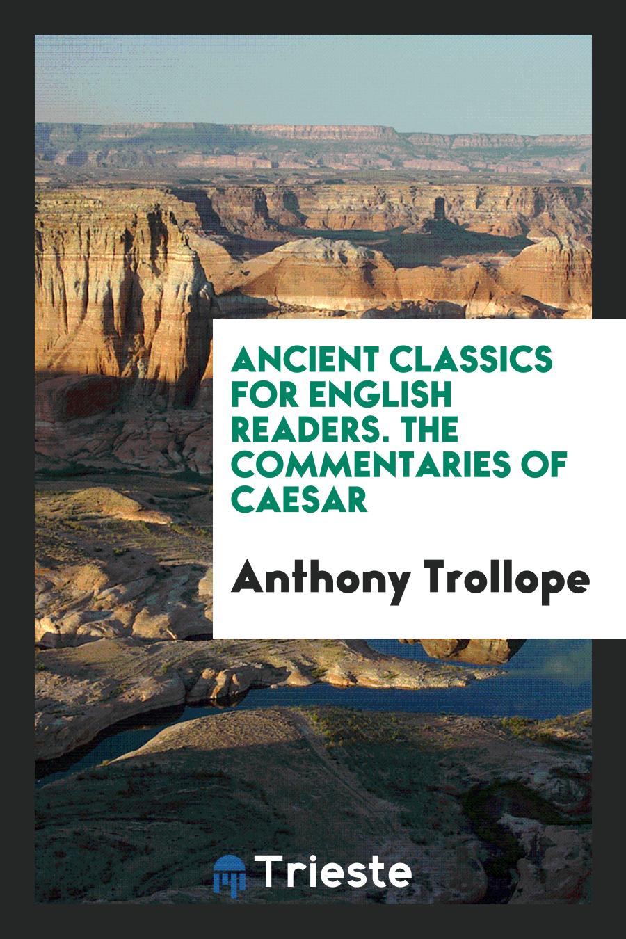 Ancient Classics for English Readers. The Commentaries of Caesar