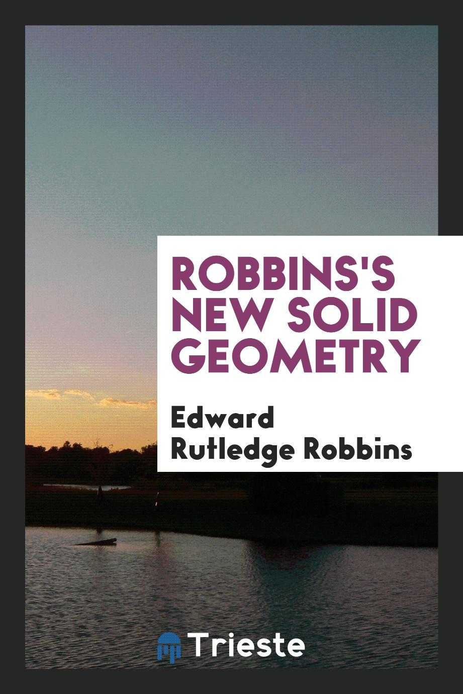 Robbins's new Solid geometry