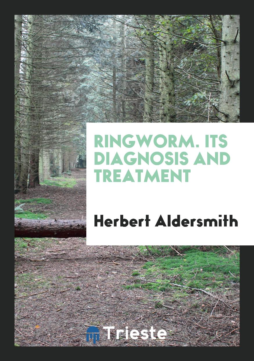 Ringworm. Its Diagnosis and Treatment