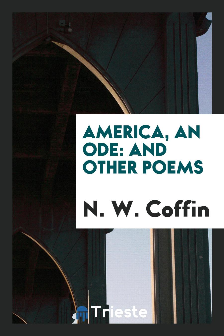 America, an Ode: And Other Poems