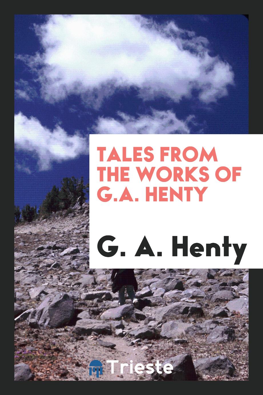 Tales from the works of G.A. Henty