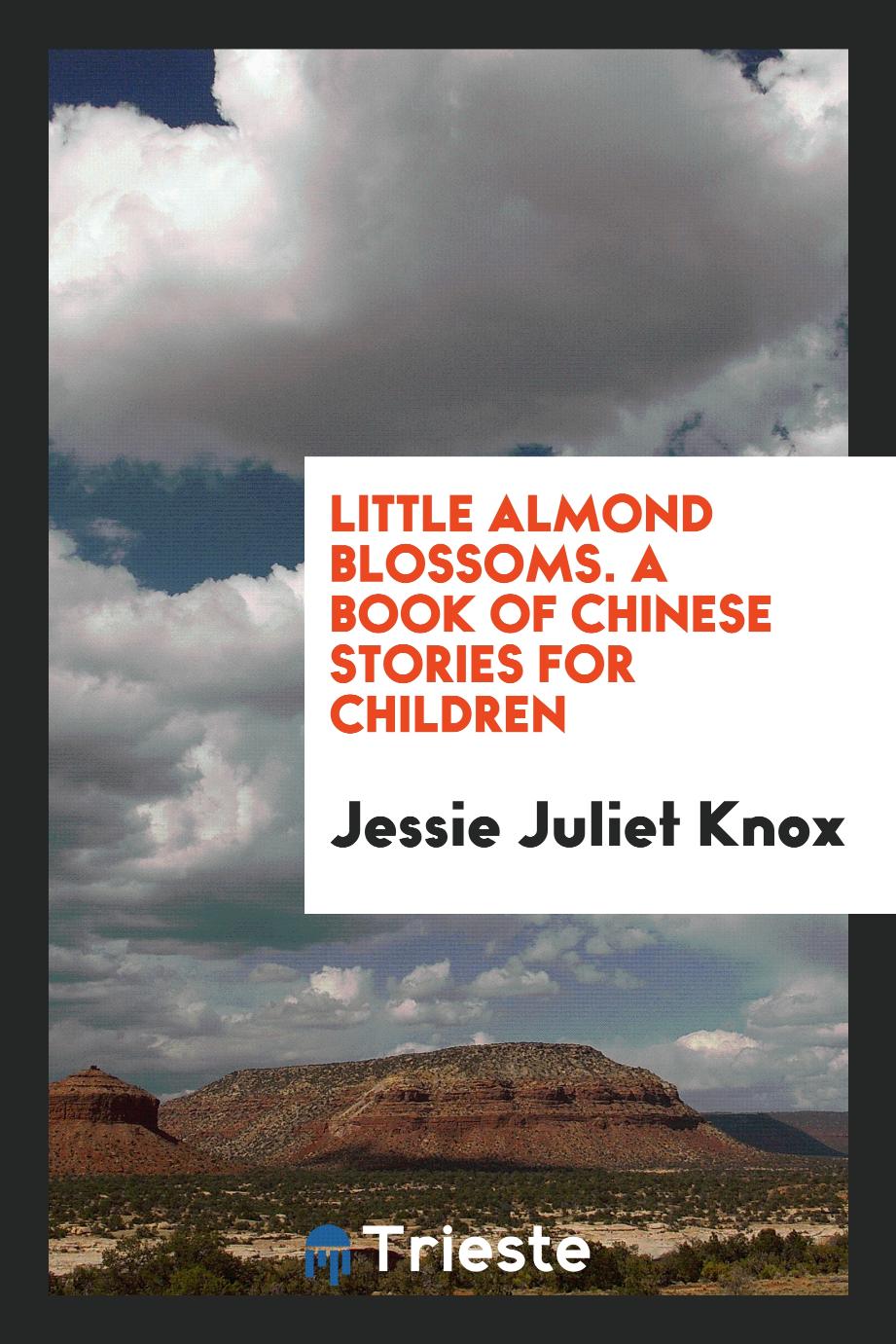 Little almond blossoms. A book of Chinese stories for children