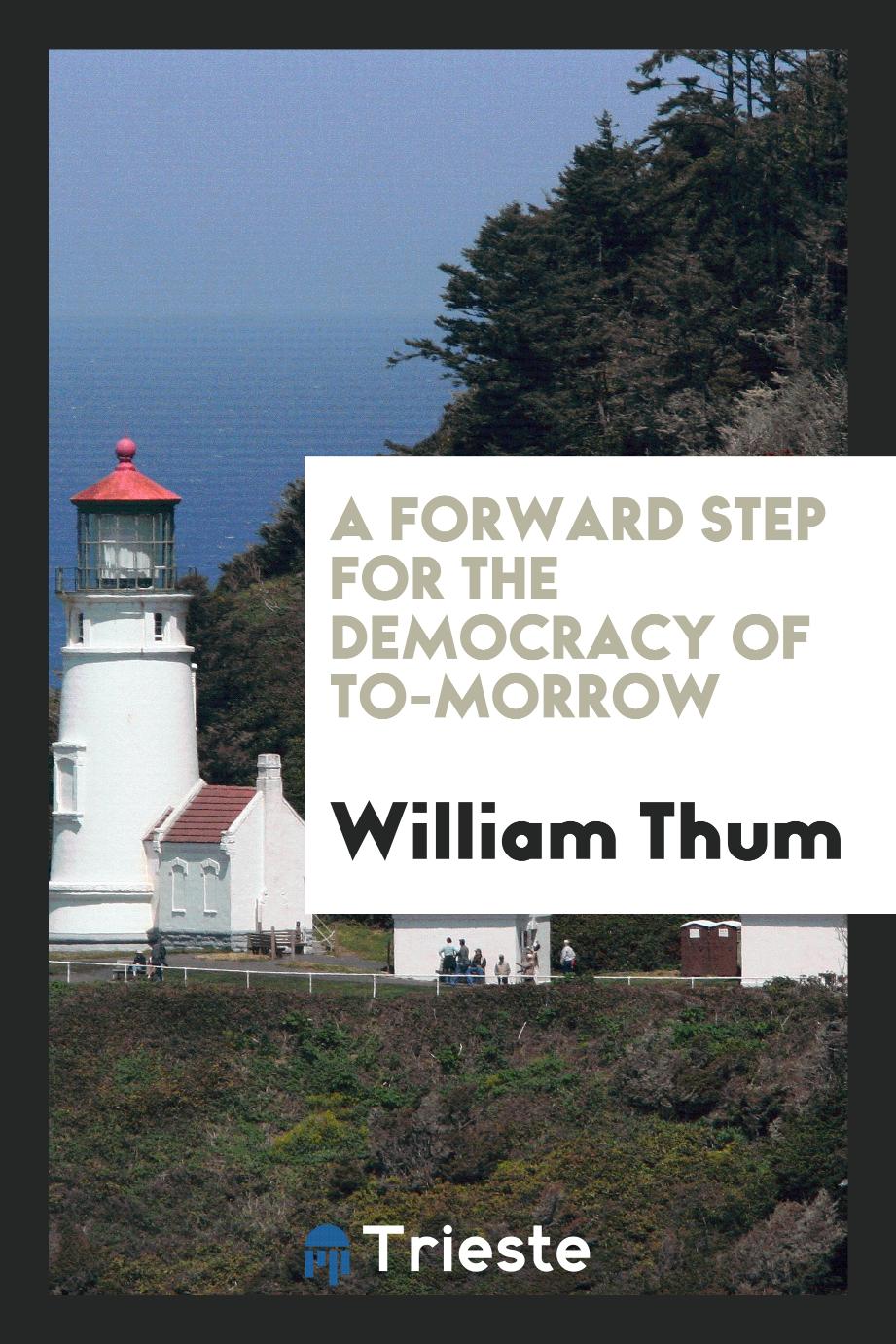 A Forward Step for the Democracy of To-Morrow