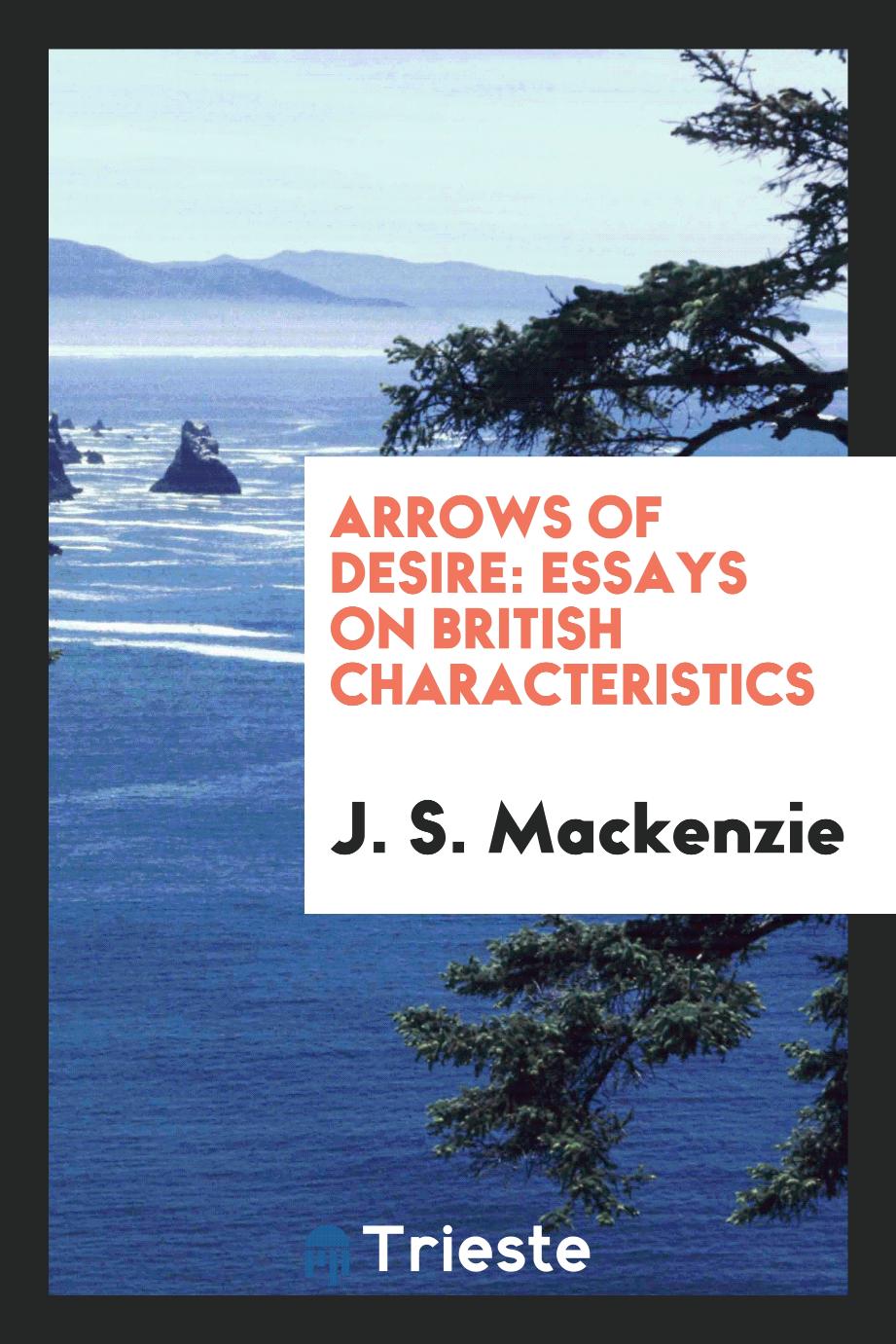 Arrows of Desire: Essays on British Characteristics