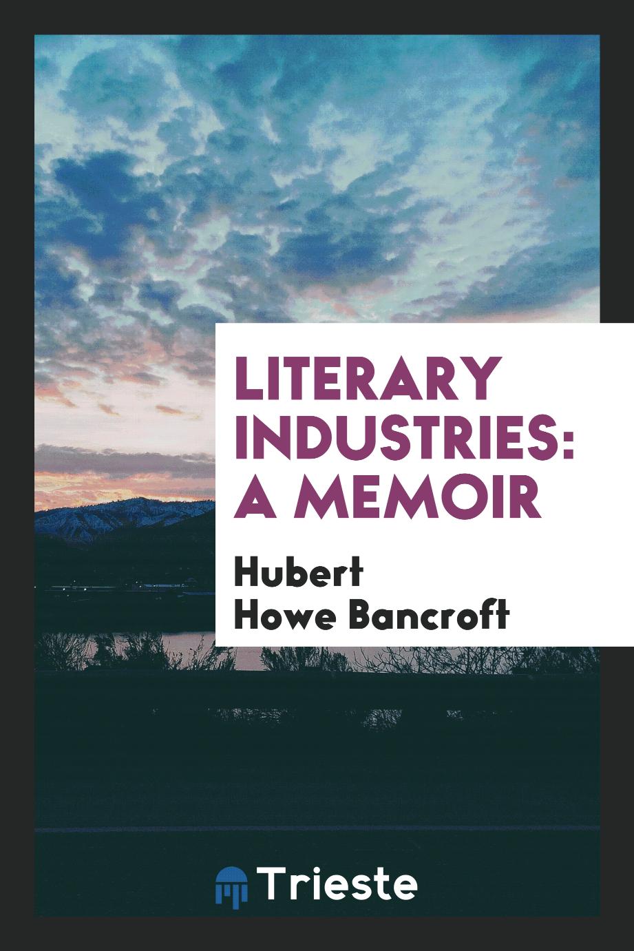Literary industries: a memoir