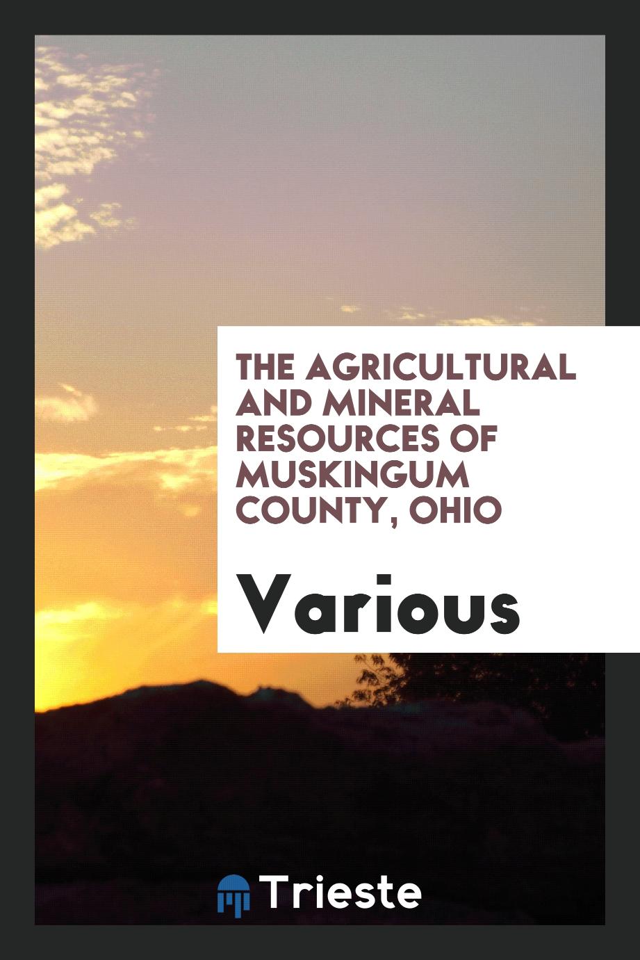 The Agricultural and Mineral Resources of Muskingum County, Ohio