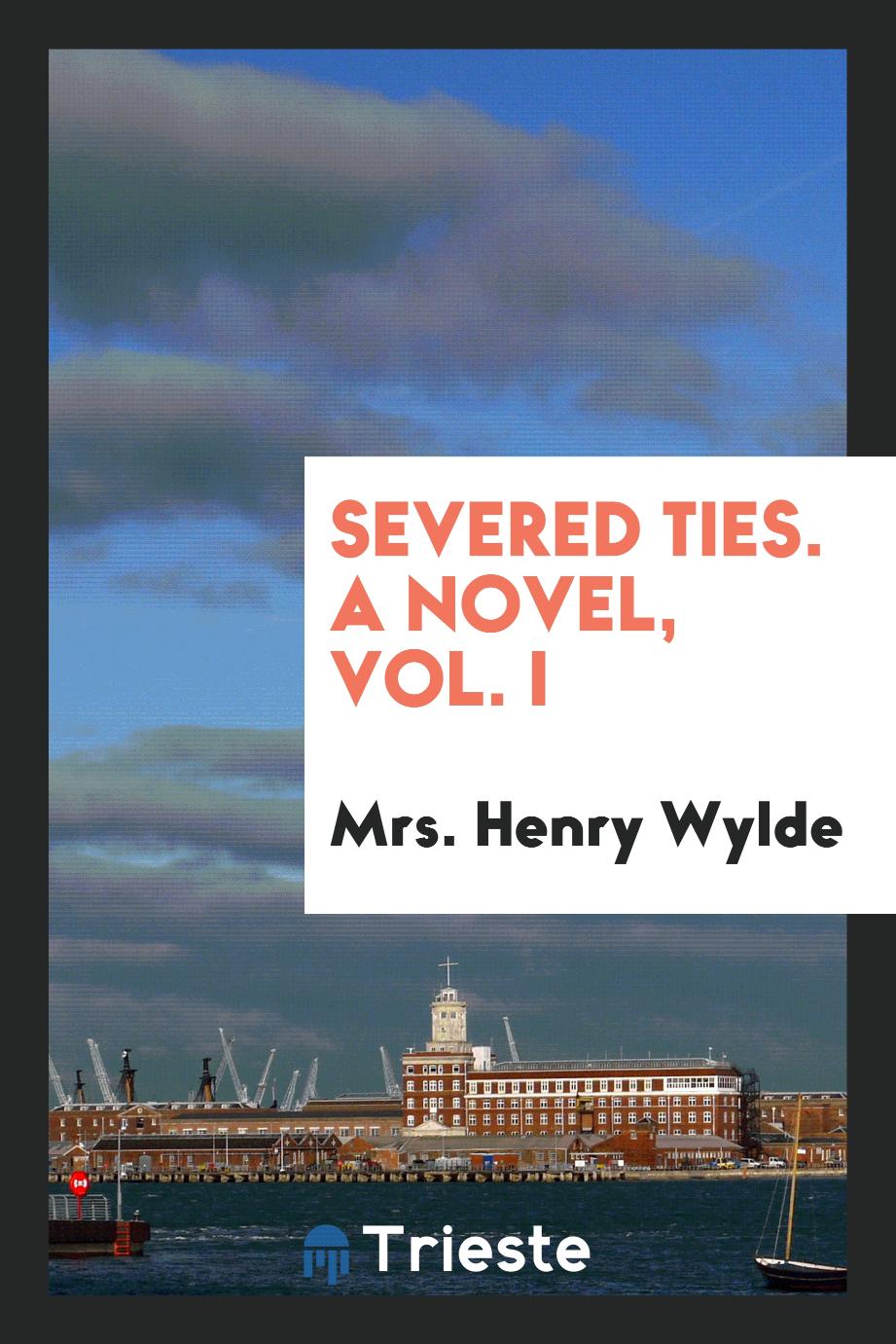 Severed ties. A novel, Vol. I