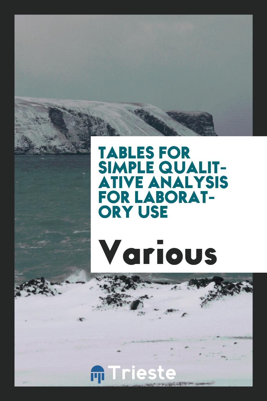 Tables for simple qualitative analysis for laboratory use