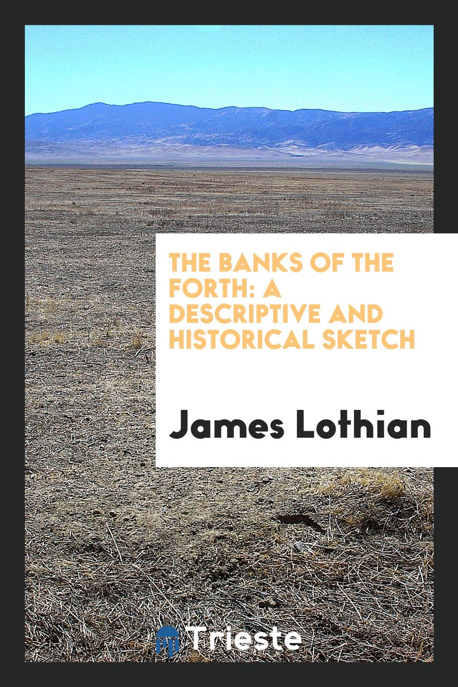The Banks of the Forth: A Descriptive and Historical Sketch